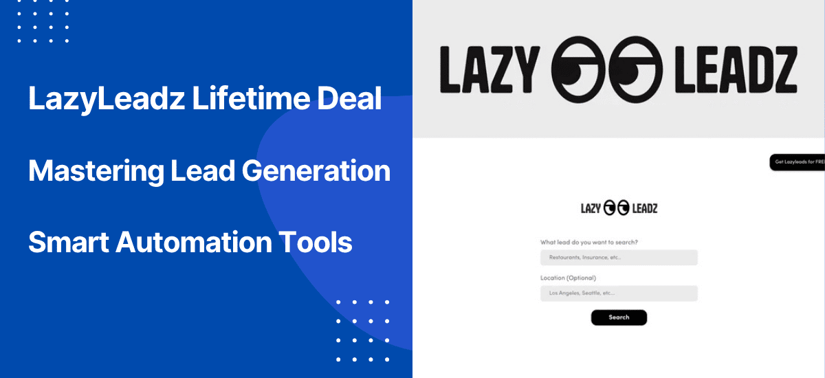 LazyLeadz Lifetime Deal: Mastering Lead Generation with Smart Automation Tools